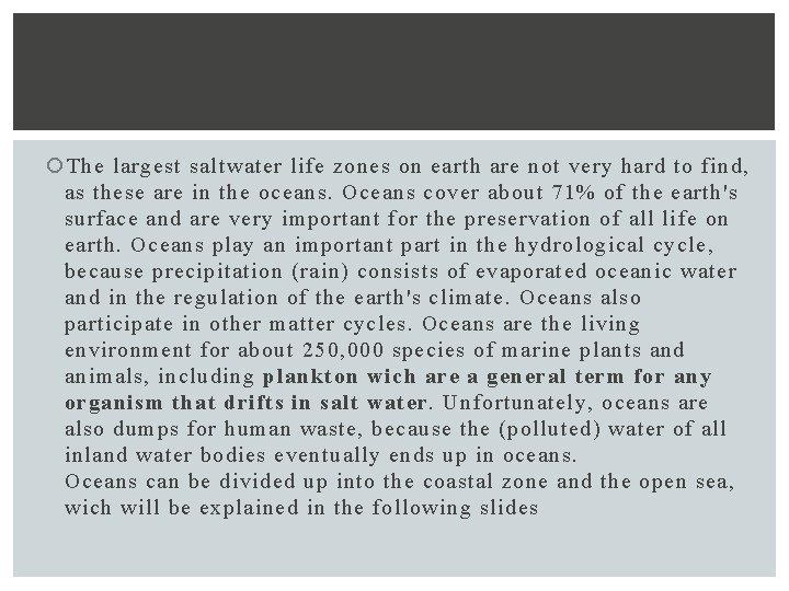  The largest saltwater life zones on earth are not very hard to find,