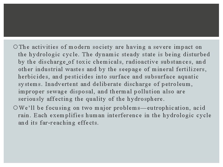  The activities of modern society are having a severe impact on the hydrologic