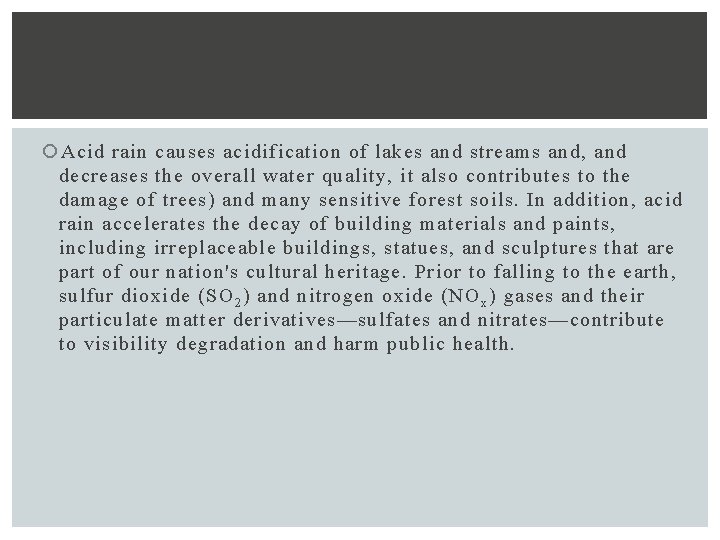  Acid rain causes acidification of lakes and streams and, and decreases the overall