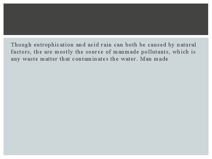 Though eutrophication and acid rain can both be caused by natural factors, the are