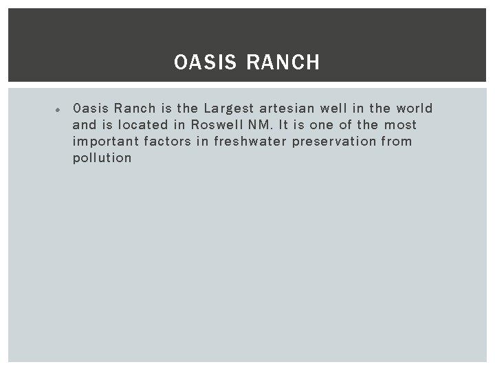 OASIS RANCH Oasis Ranch is the Largest artesian well in the world and is