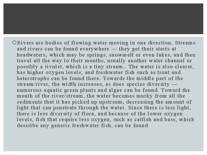  Rivers are bodies of flowing water moving in one direction. Streams and rivers