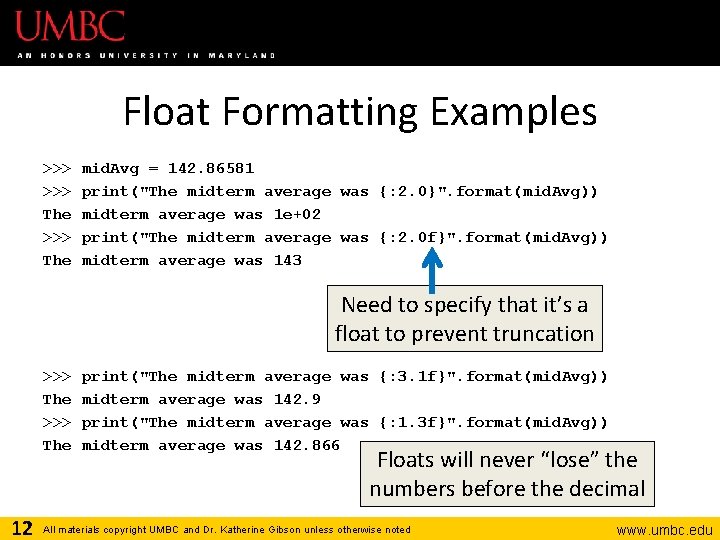 Float Formatting Examples >>> The mid. Avg = 142. 86581 print("The midterm average was