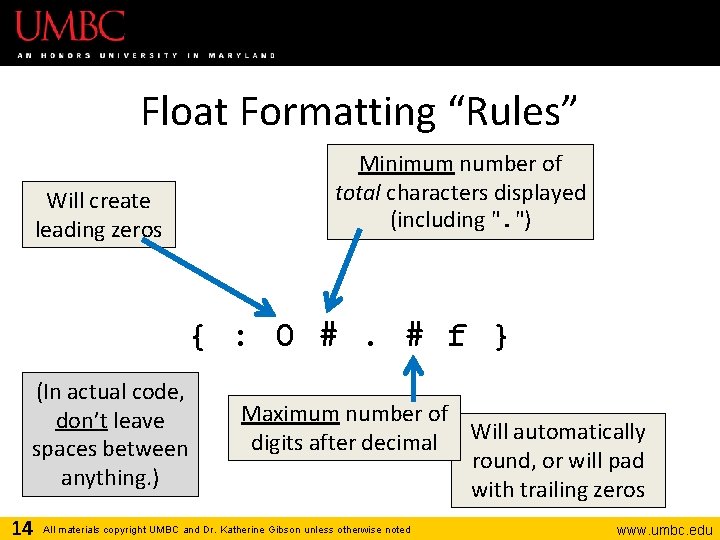 Float Formatting “Rules” Minimum number of total characters displayed (including ". ") Will create