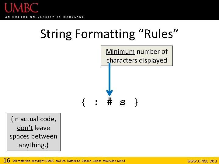 String Formatting “Rules” Minimum number of characters displayed { : # s } (In