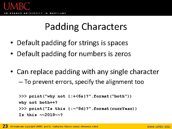 Padding Characters • Default padding for strings is spaces • Default padding for numbers