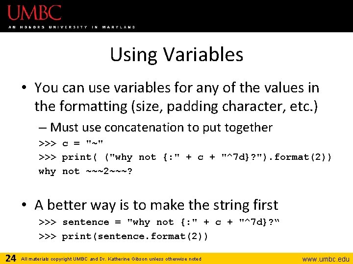 Using Variables • You can use variables for any of the values in the