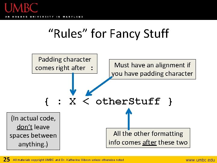 “Rules” for Fancy Stuff Padding character comes right after : Must have an alignment