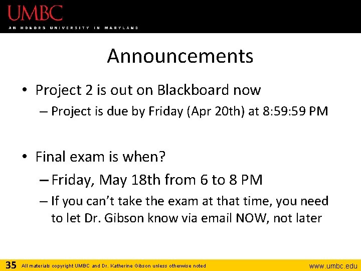 Announcements • Project 2 is out on Blackboard now – Project is due by