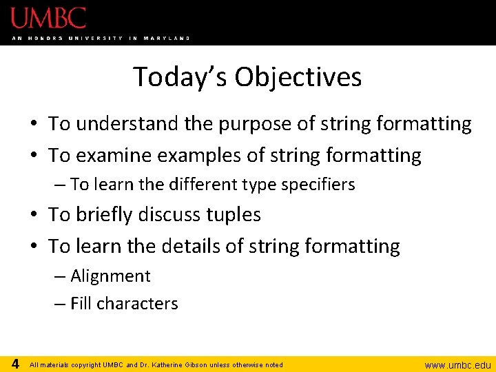 Today’s Objectives • To understand the purpose of string formatting • To examine examples