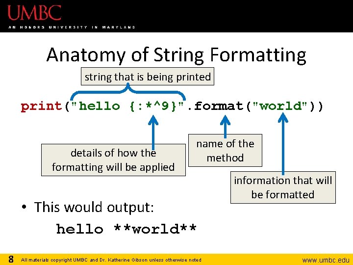Anatomy of String Formatting string that is being printed print("hello {: *^9}". format("world")) details
