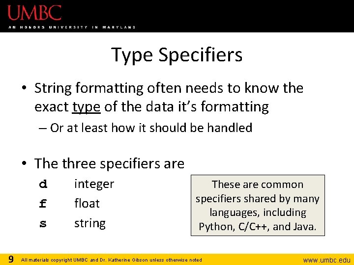 Type Specifiers • String formatting often needs to know the exact type of the
