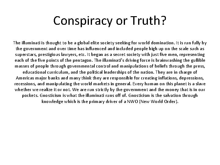 Conspiracy or Truth? The illuminati is thought to be a global elite society seeking