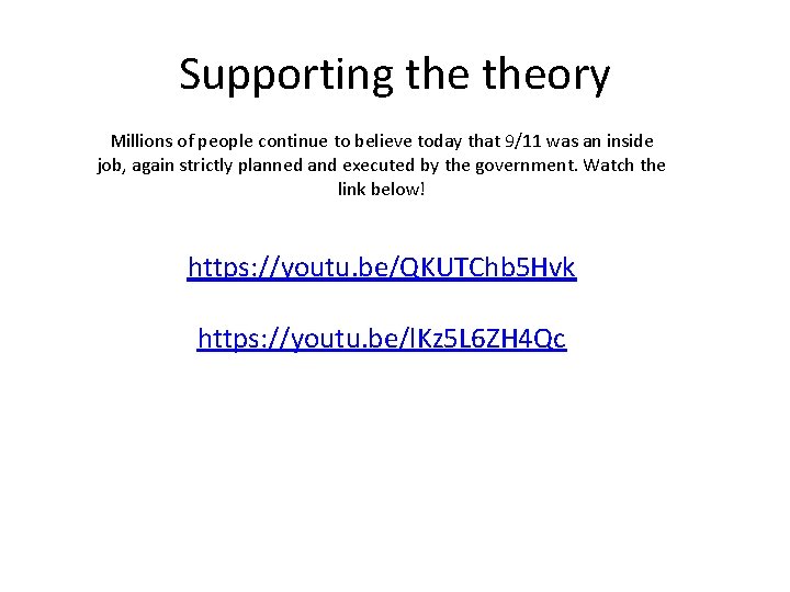 Supporting theory Millions of people continue to believe today that 9/11 was an inside