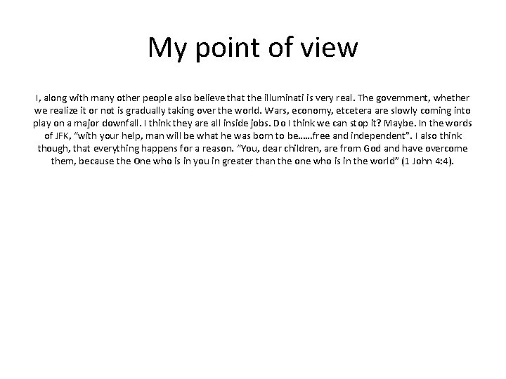 My point of view I, along with many other people also believe that the