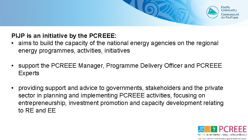 PIJP is an initiative by the PCREEE: • aims to build the capacity of