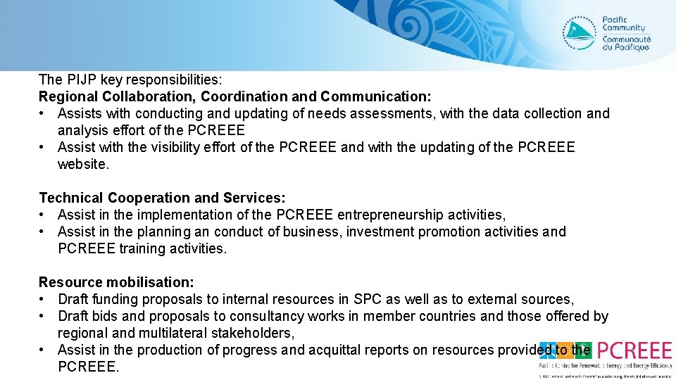 The PIJP key responsibilities: Regional Collaboration, Coordination and Communication: • Assists with conducting and