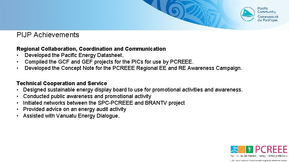 PIJP Achievements Regional Collaboration, Coordination and Communication • Developed the Pacific Energy Datasheet, •