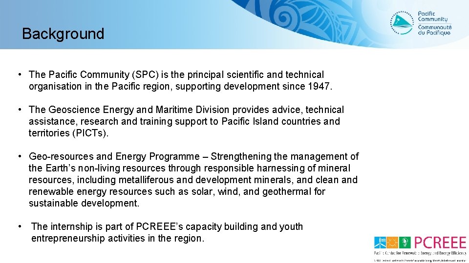 Background • The Pacific Community (SPC) is the principal scientific and technical organisation in