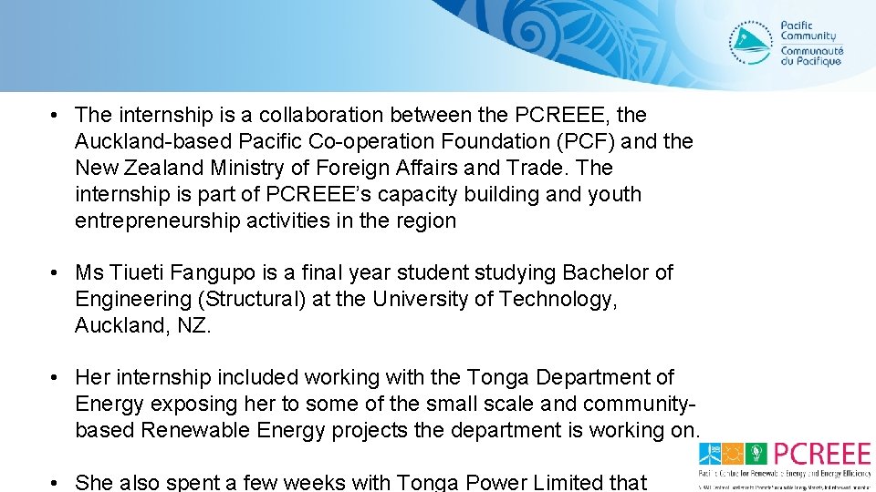  • The internship is a collaboration between the PCREEE, the Auckland-based Pacific Co-operation