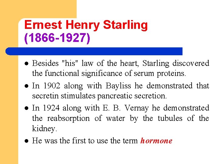 Ernest Henry Starling (1866 -1927) l l Besides "his" law of the heart, Starling