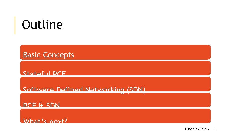 Outline Basic Concepts Stateful PCE Software Defined Networking (SDN) PCE & SDN What’s next?
