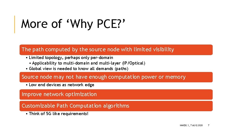 More of ‘Why PCE? ’ The path computed by the source node with limited