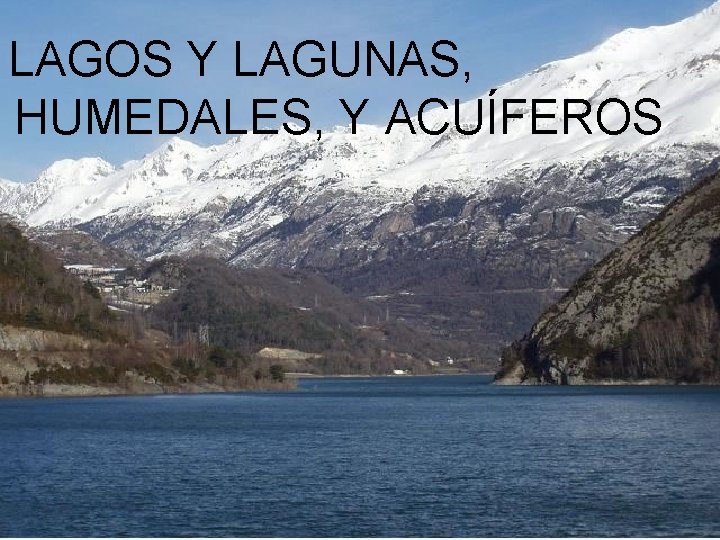 LAGOS Y LAGUNAS, HUMEDALES, Y ACUÍFEROS 