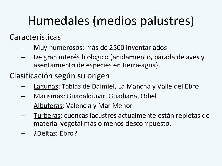 Humedales (medios palustres) Características: – – Muy numerosos: más de 2500 inventariados De gran