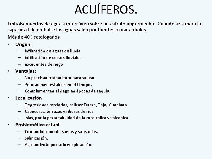 ACUÍFEROS. Embolsamientos de agua subterránea sobre un estrato impermeable. Cuando se supera la capacidad
