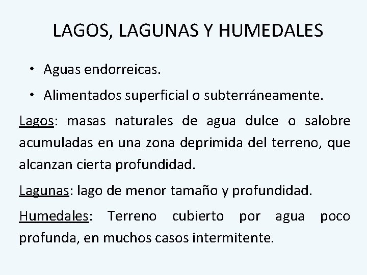 LAGOS, LAGUNAS Y HUMEDALES • Aguas endorreicas. • Alimentados superficial o subterráneamente. Lagos: masas