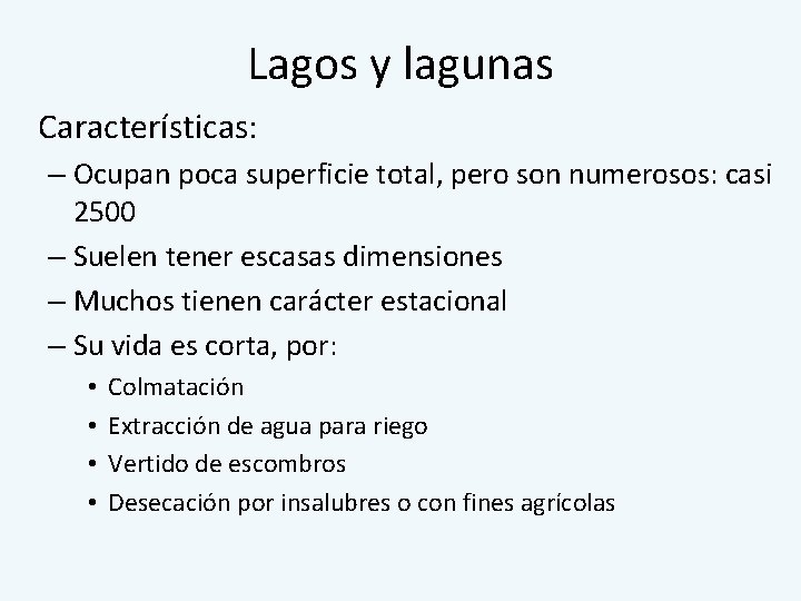 Lagos y lagunas Características: – Ocupan poca superficie total, pero son numerosos: casi 2500