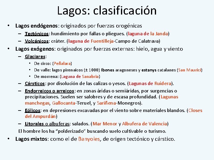 Lagos: clasificación • Lagos endógenos: originados por fuerzas orogénicas – Tectónicos: hundimiento por fallas