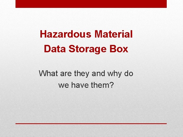 Hazardous Material Data Storage Box What are they and why do we have them?