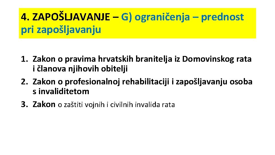 4. ZAPOŠLJAVANJE – G) ograničenja – prednost pri zapošljavanju 1. Zakon o pravima hrvatskih