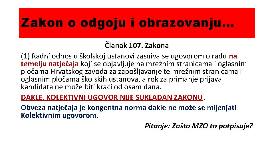 Zakon o odgoju i obrazovanju… Članak 107. Zakona (1) Radni odnos u školskoj ustanovi