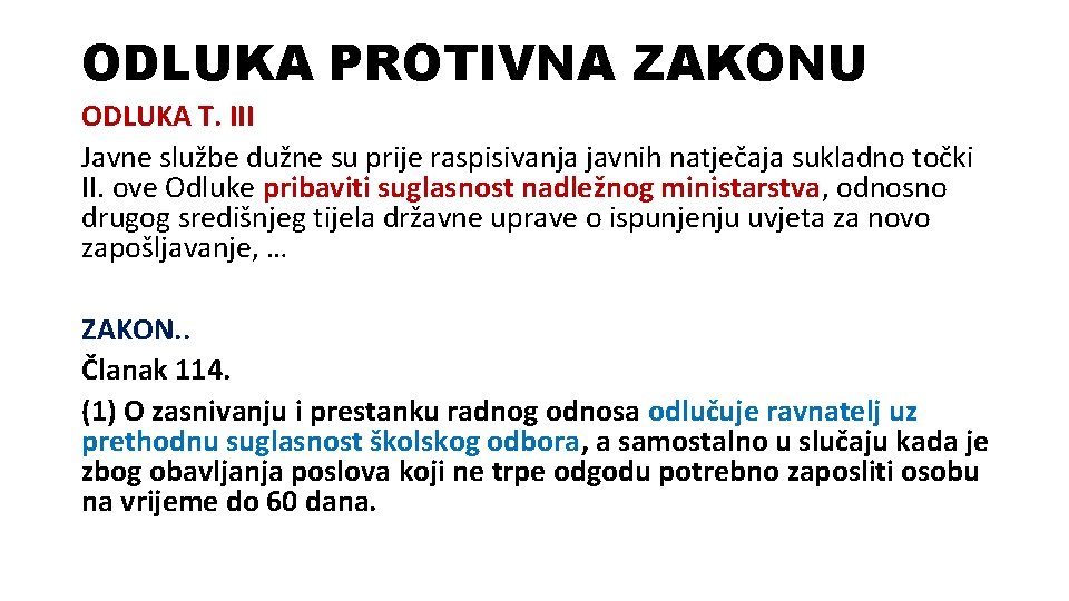 ODLUKA PROTIVNA ZAKONU ODLUKA T. III Javne službe dužne su prije raspisivanja javnih natječaja