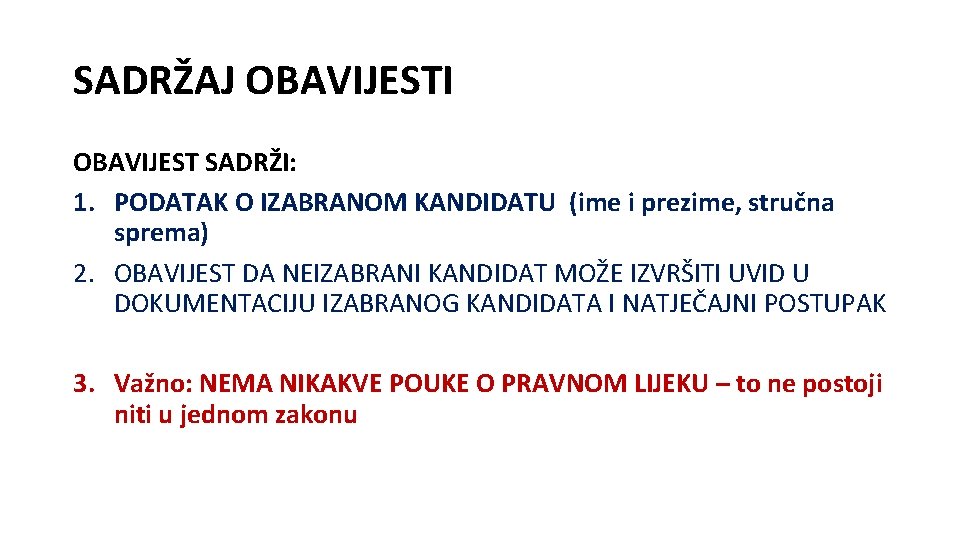 SADRŽAJ OBAVIJESTI OBAVIJEST SADRŽI: 1. PODATAK O IZABRANOM KANDIDATU (ime i prezime, stručna sprema)