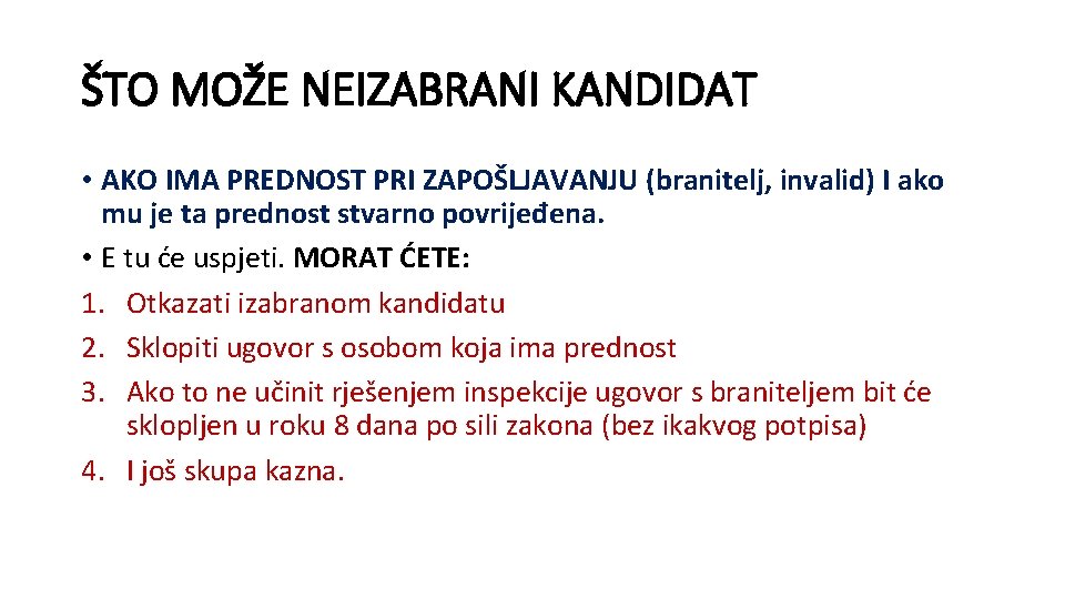 ŠTO MOŽE NEIZABRANI KANDIDAT • AKO IMA PREDNOST PRI ZAPOŠLJAVANJU (branitelj, invalid) I ako