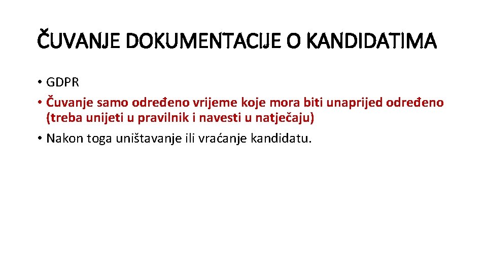 ČUVANJE DOKUMENTACIJE O KANDIDATIMA • GDPR • Čuvanje samo određeno vrijeme koje mora biti