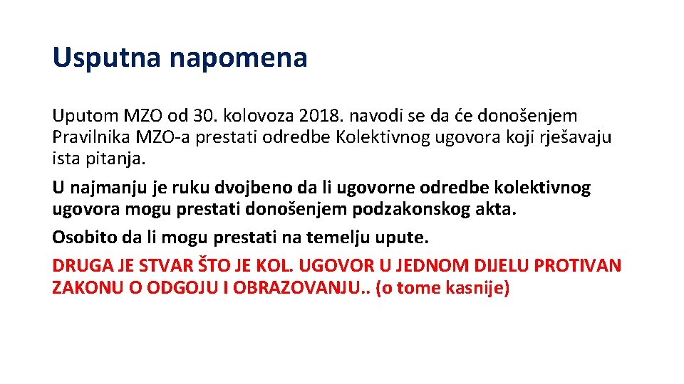 Usputna napomena Uputom MZO od 30. kolovoza 2018. navodi se da će donošenjem Pravilnika