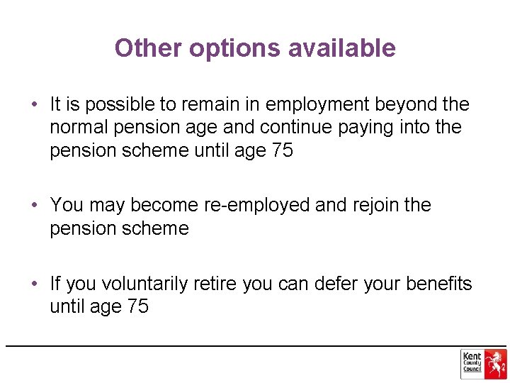 Other options available • It is possible to remain in employment beyond the normal