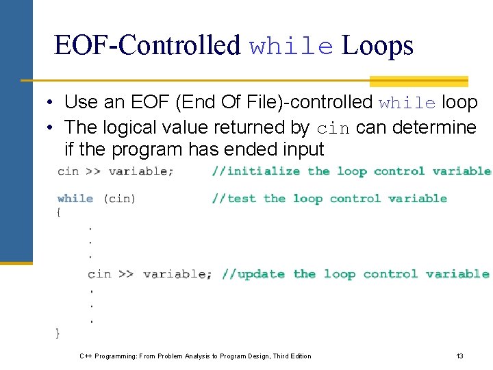 EOF-Controlled while Loops • Use an EOF (End Of File)-controlled while loop • The EOF-Controlled while Loops • Use an EOF (End Of File)-controlled while loop • The