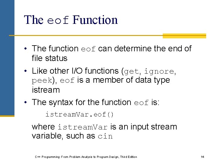The eof Function • The function eof can determine the end of file status The eof Function • The function eof can determine the end of file status