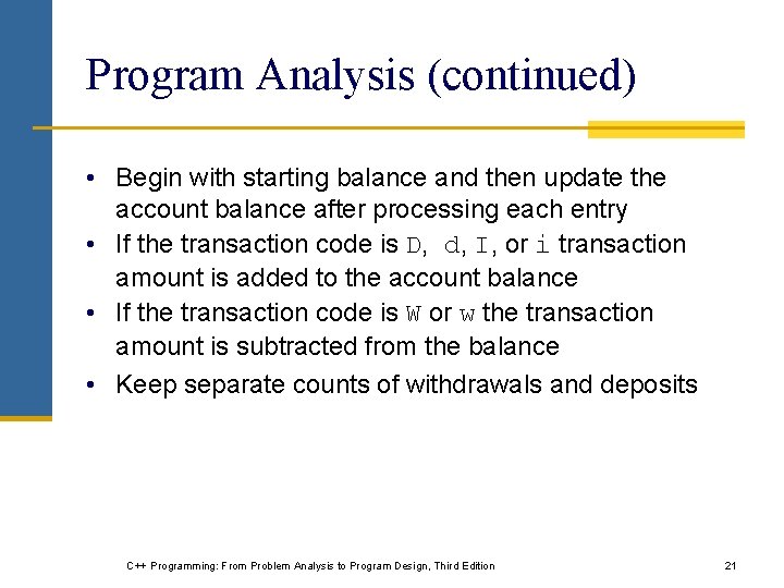 Program Analysis (continued) • Begin with starting balance and then update the account balance Program Analysis (continued) • Begin with starting balance and then update the account balance