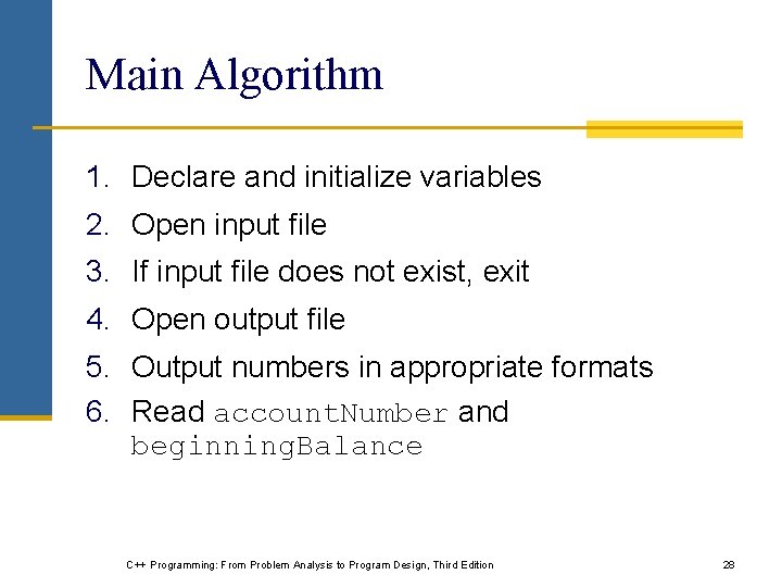 Main Algorithm 1. Declare and initialize variables 2. Open input file 3. If input Main Algorithm 1. Declare and initialize variables 2. Open input file 3. If input