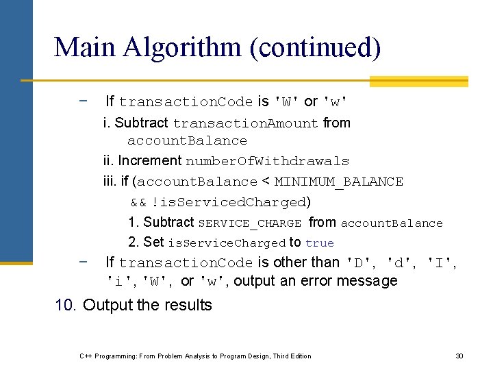 Main Algorithm (continued) − If transaction. Code is 'W' or 'w' i. Subtract transaction. Main Algorithm (continued) − If transaction. Code is 'W' or 'w' i. Subtract transaction.