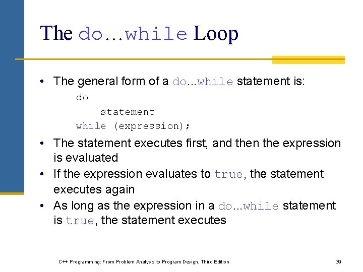 The do…while Loop • The general form of a do. . . while statement The do…while Loop • The general form of a do. . . while statement