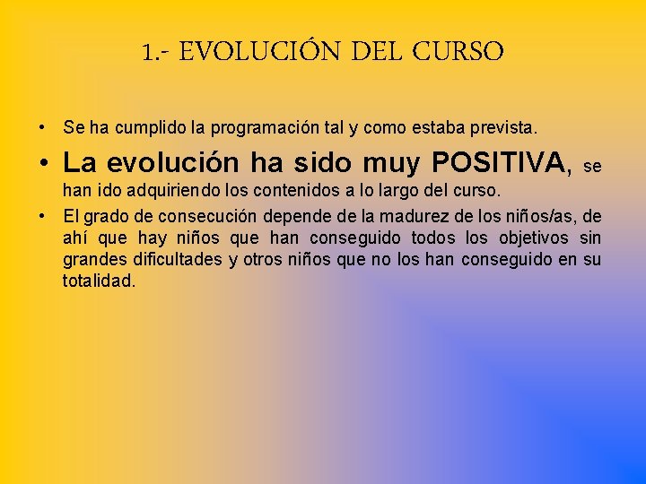 1. - EVOLUCIÓN DEL CURSO • Se ha cumplido la programación tal y como