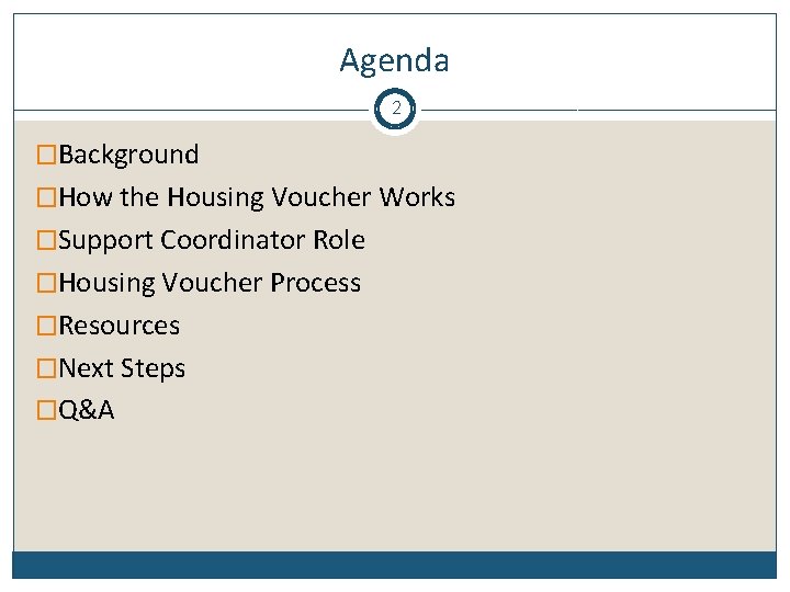 Agenda 2 �Background �How the Housing Voucher Works �Support Coordinator Role �Housing Voucher Process